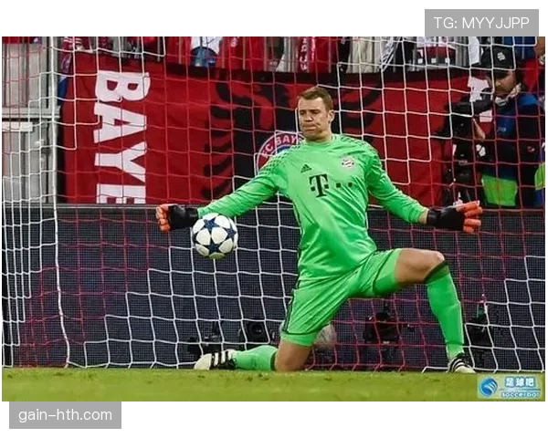 诺伊尔后场组织能力持续提升，助球队赢得关键比赛胜利